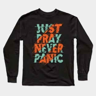 just pray never panic Long Sleeve T-Shirt